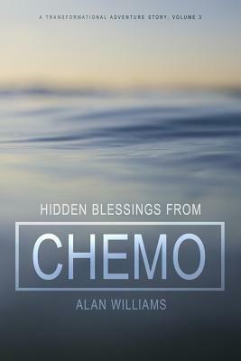 Hidden Blessings from Chemo by Alan Williams