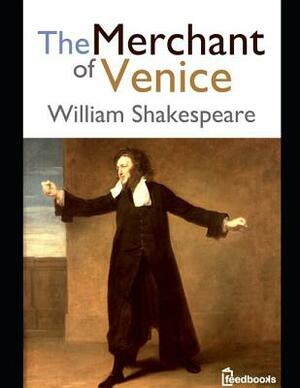 The Merchant of Venice: ( Annotated ) by William Shakespeare