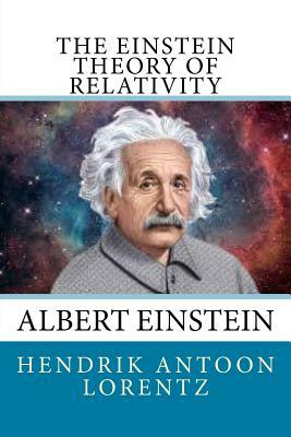 The Einstein Theory of Relativity by Hendrik Antoon Lorentz