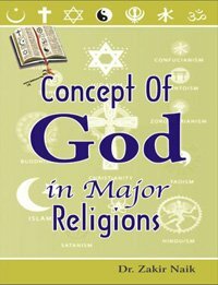 The Concept Of God In Major Religions by Zakir Naik