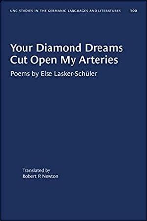 Your Diamond Dreams Cut Open My Arteries: Poems by Else Lasker-Schüler