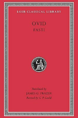 Fasti, or the Romans sacred calendar by G.P. Goold, Ovid