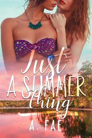 Just a Summer Thing by A. Fae