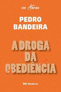 A droga da obediência: a primeira aventura dos Karas! by Pedro Bandeira