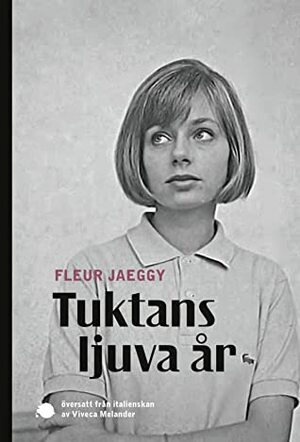 Tuktans ljuva år by Viveca Melander, Fleur Jaeggy