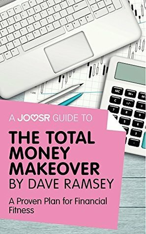 A Joosr Guide to... The Total Money Makeover by Dave Ramsey: A Proven Plan for Financial Fitness by Joosr