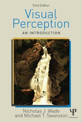 Visual Perception: An Introduction by Mike Swanston, Nicholas Wade