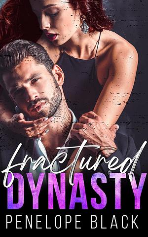 Fractured Dynasty  by Penelope Black
