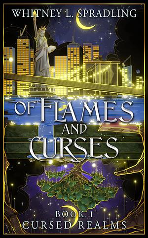 Of Flames and Curses: An Adult Portal Fantasy Romance by Whitney L. Spradling, Whitney L. Spradling