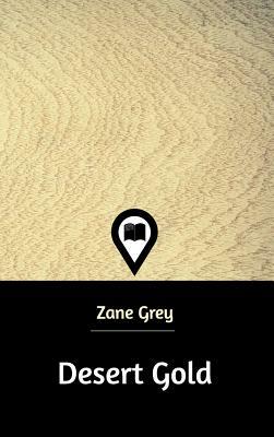 Desert Gold by Zane Grey