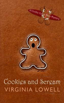 Cookies and Scream: A Cookie Cutter Shop Mystery by Virginia Lowell