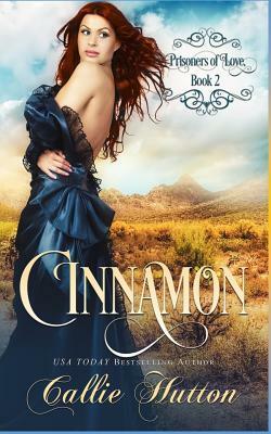 Prisoners of Love: Cinnamon by Callie Hutton