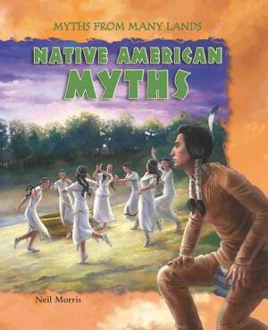 Native American Myths by Neil Morris