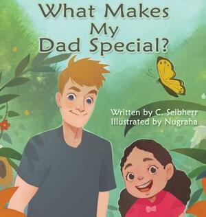 What Makes My Dad Special? by C. Selbherr