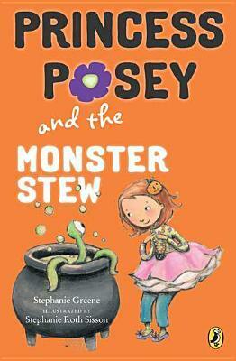 Princess Posey and the Monster Stew by Stephanie Sisson, Stephanie Greene