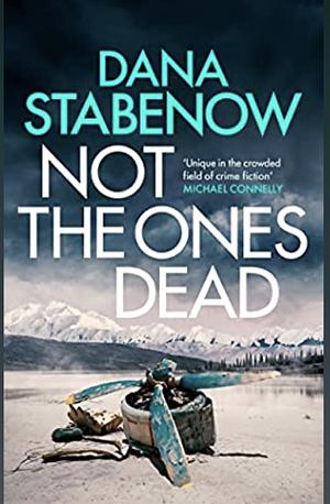 Not the Ones Dead by Dana Stabenow