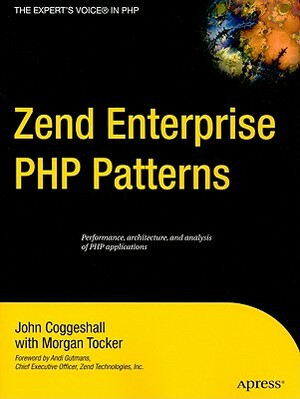 Zend Enterprise PHP Patterns by John Coggeshall, Morgan Tocker