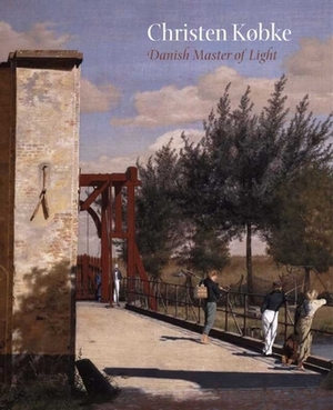 Christen Købke: Danish Master of Light by David Jackson, K. David Jackson, Kasper Monrad