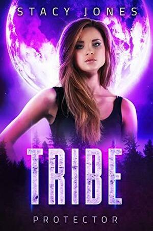 Tribe: Protector by Stacy Jones