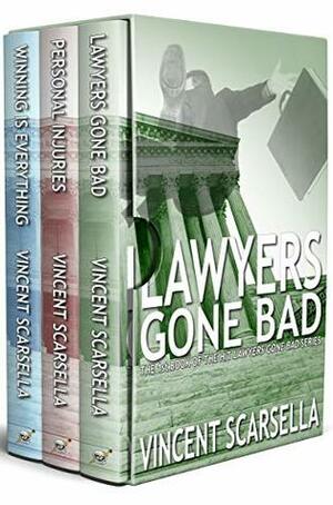 Lawyers Gone Bad Series Box Set: Lawyers Gone Bad, Personal Injuries, and Winning is Everything by Vincent L. Scarsella, Digital Fiction