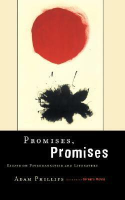 Promises, Promises: Essays on Psychoanalysis and Literature by Adam Phillips