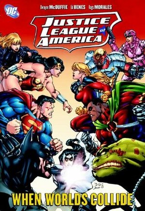 Justice League of America, Vol. 6: When Worlds Collide by Dwayne McDuffie, Ed Benes, Rags Morales