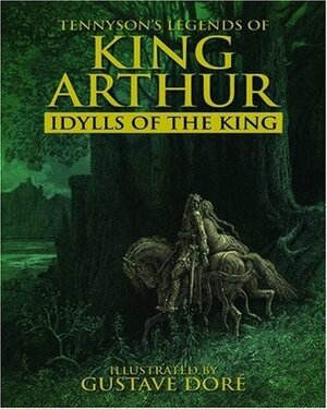 Legends of King Arthur: Idylls of the King by Gustave Doré, Valerie Purton, Alfred Tennyson