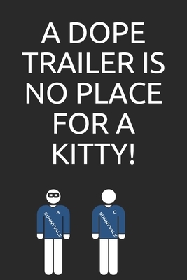 A dope trailer is no place for a kitty! by Global Notebook