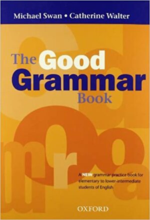 The Good Grammar Book by Catherine Walter, Michael Swan