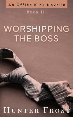 Worshipping the Boss by Hunter Frost