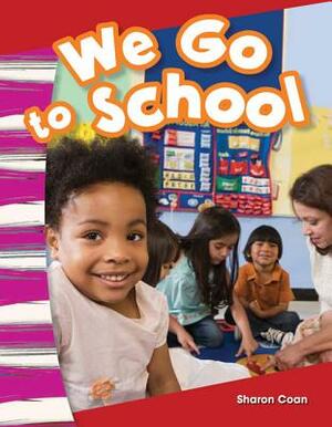 We Go to School (Kindergarten) by Sharon Coan