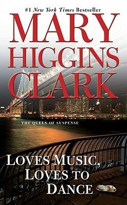 Loves Music, Loves to Dance by Mary Higgins Clark