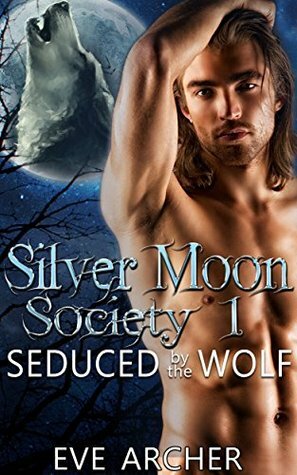 Silver Moon Society 1: Seduced by the Wolf (Shifter Shorts BBW Erotic Romance) by Eve Archer