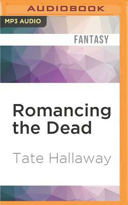 Romancing the Dead by Tate Hallaway