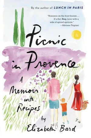 Picnic in Provence: A Memoir with Recipes by Elizabeth Bard