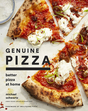 Genuine Pizza: Better Pizza at Home by Michael Schwartz