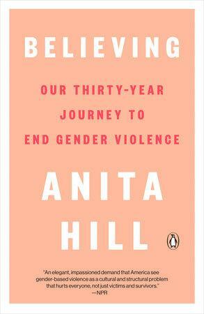 Believing: Our Thirty-Year Journey to End Gender Violence by Anita Hill
