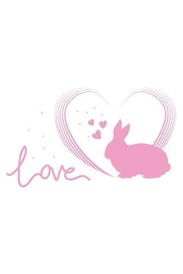 Love: Rabbit I Bunny I Pets I Love I Heart by Journal Notebook Publishing