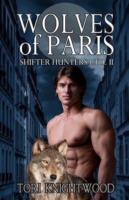 Wolves of Paris by Tori Knightwood