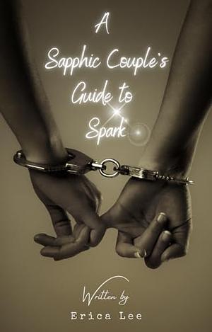 A Sapphic Couple's Guide to Spark by Erica Lee