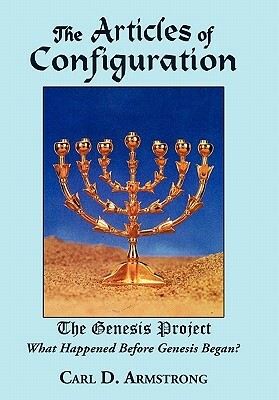 The Articles of Configuration: The Genesis Project by Carl D. Armstrong