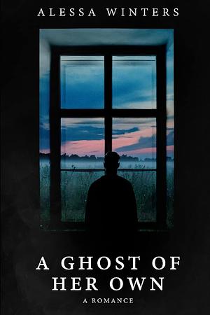A Ghost of Her Own: A Cozy Paranormal Romance by Alessa Winters, Alessa Winters