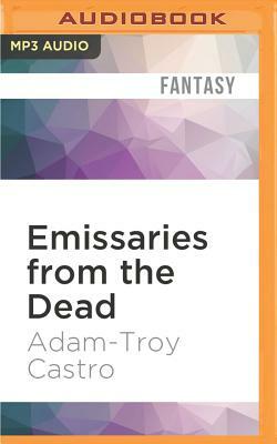 Emissaries from the Dead by Adam-Troy Castro