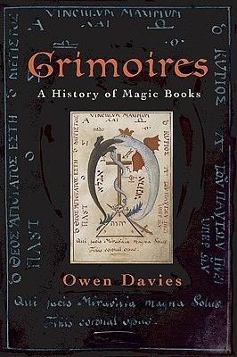 Grimoires: A History of Magic Books by Owen Davies