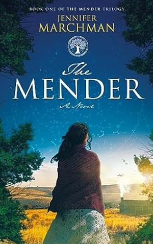 The Mender by Jennifer Marchman