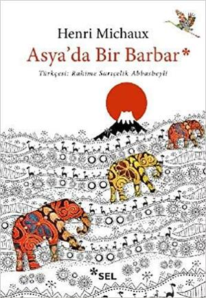 Asya'da Bir Barbar by Henri Michaux