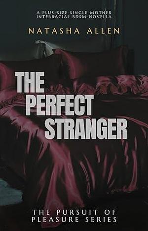 The Perfect Stranger: A plus-size single mother interracial BDSM Novella by Natasha Allen, Natasha Allen