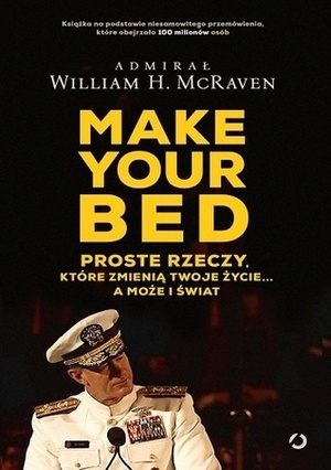 Make Your Bed. Proste rzeczy, które zmienią twoje życie… a może i świat by William H. McRaven, Mateusz Borowski