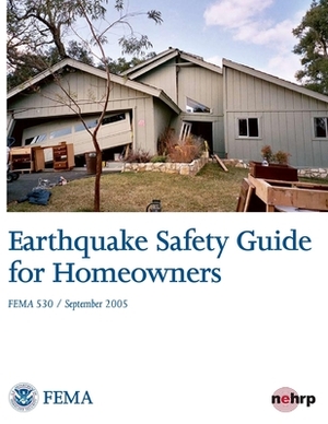 Earthquake Safety Guide for Homeowners by Federal Emergency Management Agency, U. S. Department of Homeland Security