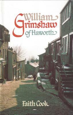 William Grimshaw of Haworth by Faith Cook